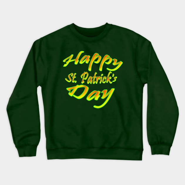 Happy St. Patrick's Day Crewneck Sweatshirt by Creative Creation